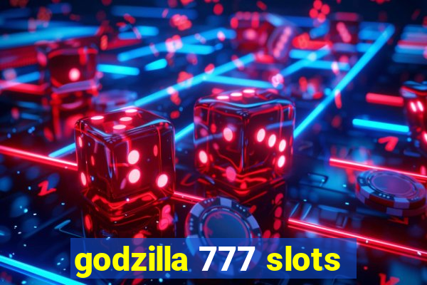 godzilla 777 slots